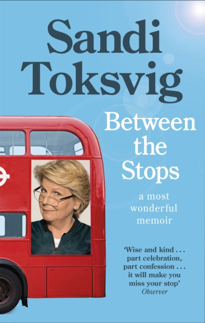Between the Stops : The View of My Life from the Top of the Number 12 Bus: the long-awaited memoir from the star of QI and The Great British Bake Off (ISBN: 9780349006406)